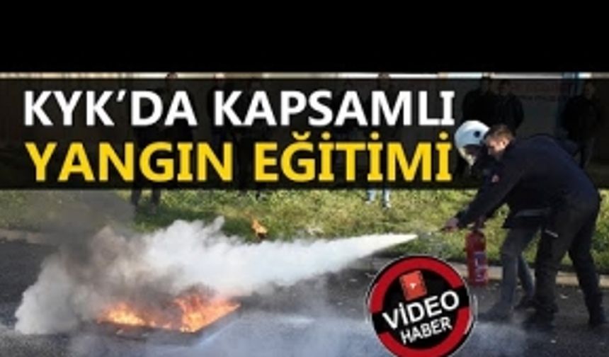 KYK'DA KAPSAMLI YANGIN EĞİTİMİ