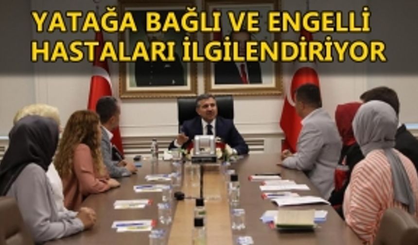 YATAĞA BAĞLI VE ENGELLİ  HASTALARI İLGİLENDİRİYOR