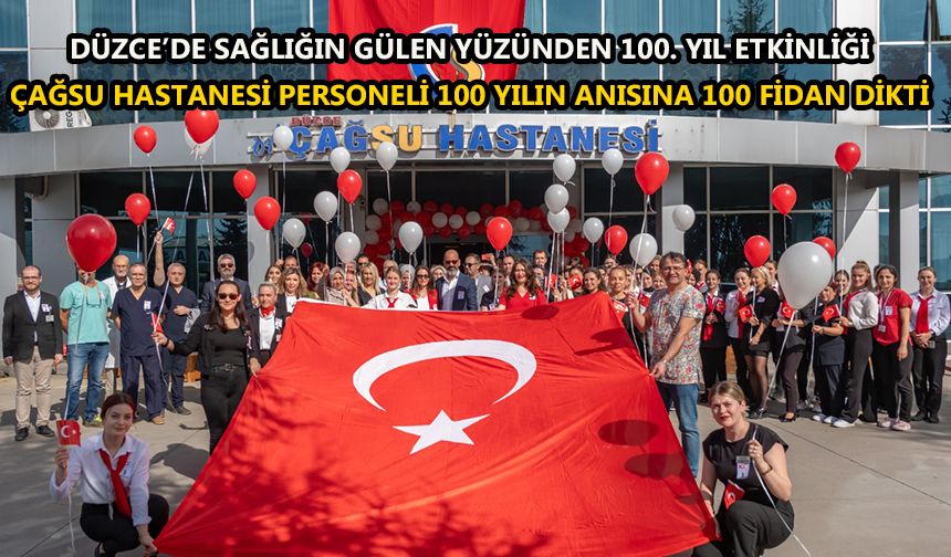 ÇAĞSU HASTANESİ PERSONELİ 100 YILIN ANISINA 100 FİDAN DİKTİ