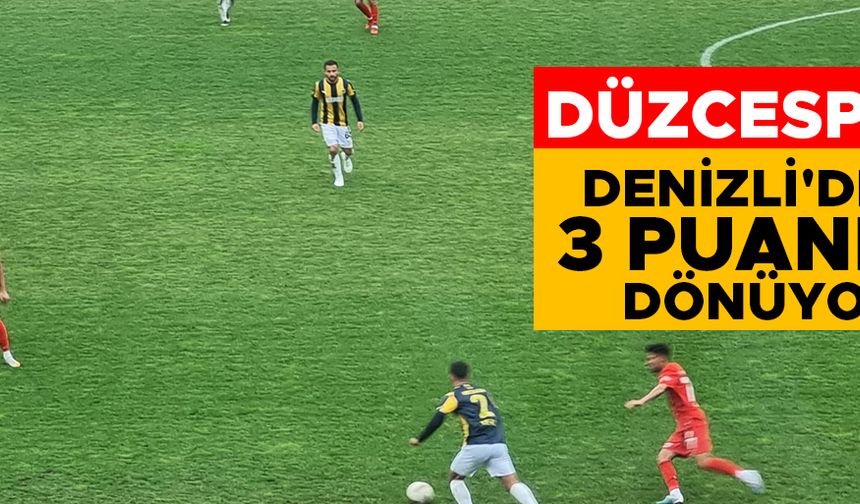 DÜZCESPOR 2- DENİZLİSPOR 1