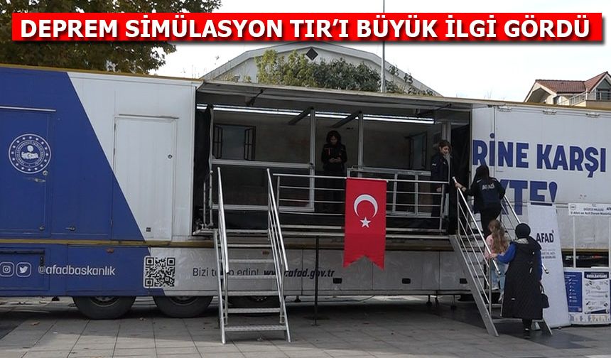 DEPREM SİMÜLASYON TIR’I BÜYÜK İLGİ GÖRDÜ