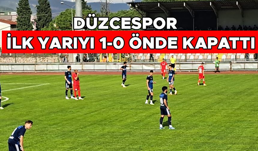 DÜZCESPOR SOMA DEPLASMANINDA İLK YARIYI 1-0 ÖNDE KAPATTI
