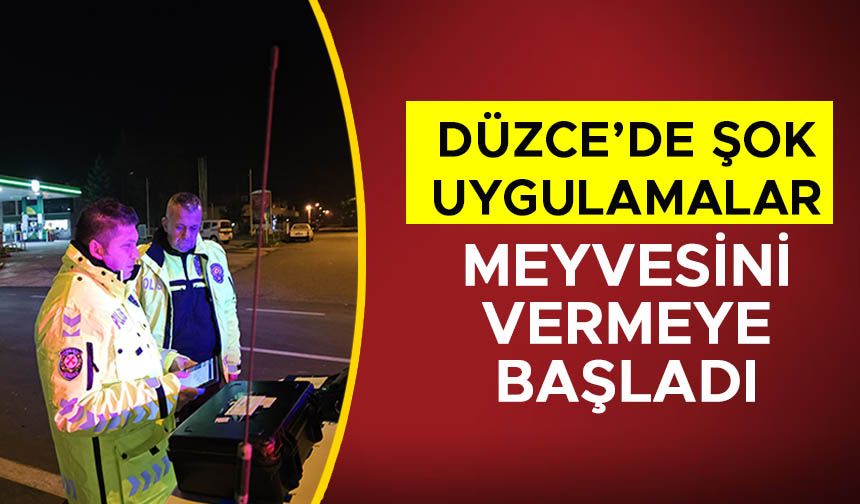 DÜZCE’DE ŞOK UYGULAMALAR MEYVESİNİ VERMEYE BAŞLADI