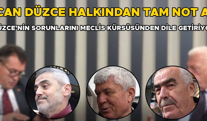 “ONUN GİBİ BİR VEKİLİMİZ OLURSA, DÜZCE ÇOK GÜZEL YERLERE GELİR”