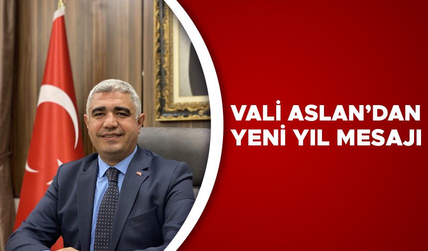 VALİ ASLAN’DAN YENİ YIL MESAJI