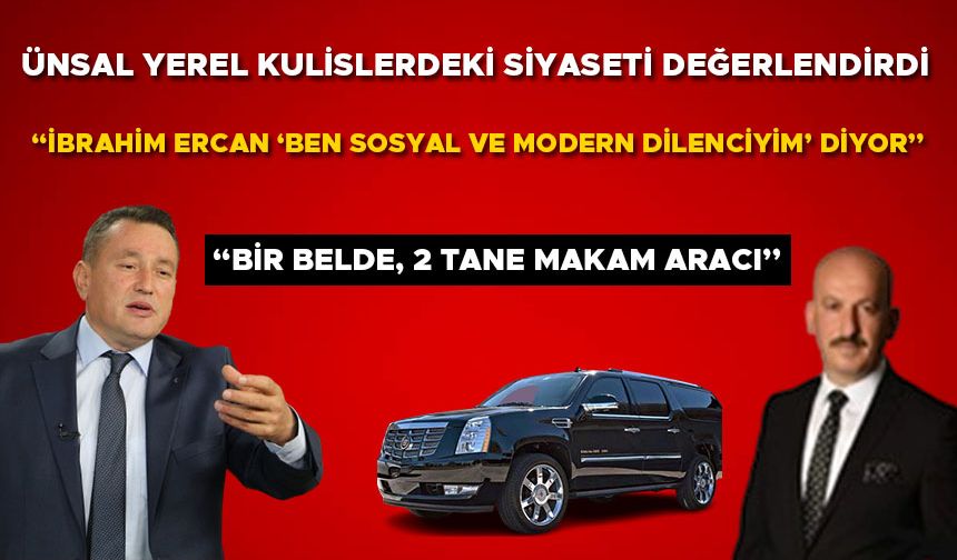 ÜNSAL YEREL KULİSLERDEKİ SİYASETİ DEĞERLENDİRDİ