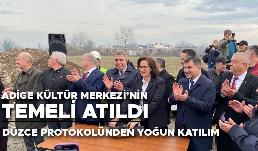 ADİGE KÜLTÜR MERKEZİNİN TEMELİ ATILDI