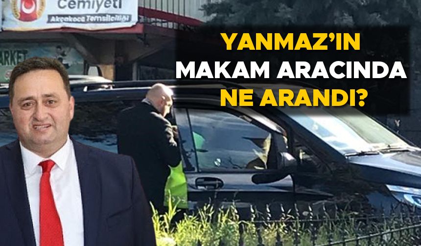 YANMAZ’IN MAKAM ARACINDA NE ARANDI?