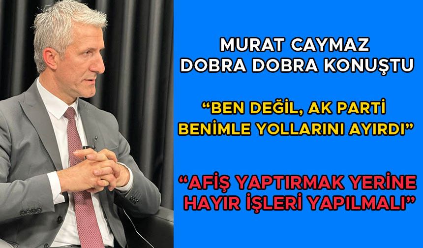 MURAT CAYMAZ DOBRA DOBRA KONUŞTU