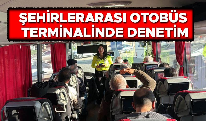 ŞEHİRLERARASI OTOBÜS TERMİNALİNDE DENETİM