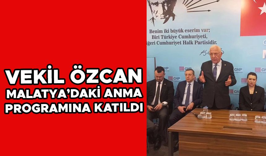 VEKİL ÖZCAN MALATYA’DAKİ ANMA PROGRAMINA KATILDI