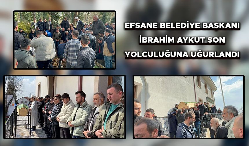 EFSANE BELEDİYE BAŞKANI İBRAHİM AYKUT SON YOLCULUĞUNA UĞURLANDI