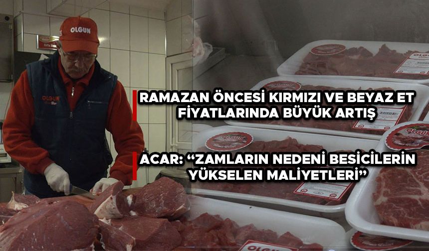 RAMAZAN ÖNCESİ KIRMIZI VE BEYAZ ET FİYATLARINDA BÜYÜK ARTIŞ