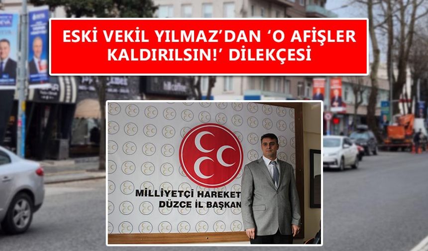 ESKİ VEKİL YILMAZ’DAN ‘O AFİŞLER KALDIRILSIN!’ DİLEKÇESİ