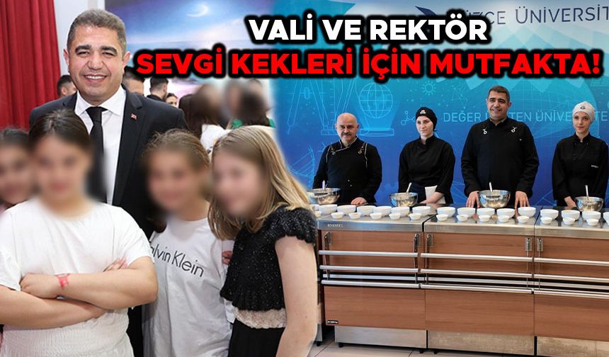 VALİ VE REKTÖR SEVGİ KEKLERİ İÇİN MUTFAKTA!