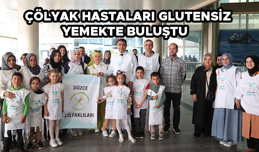 ÇÖLYAK HASTALARI GLUTENSİZ YEMEKTE BULUŞTU