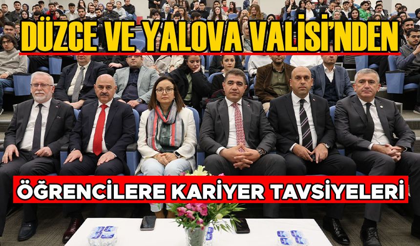 DÜZCE VE YALOVA VALİSİ’NDEN ÖĞRENCİLERE KARİYER TAVSİYELERİ