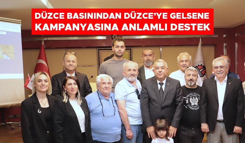 DÜZCE BASININDAN DÜZCE’YE GELSENE KAMPANYASINA ANLAMLI DESTEK