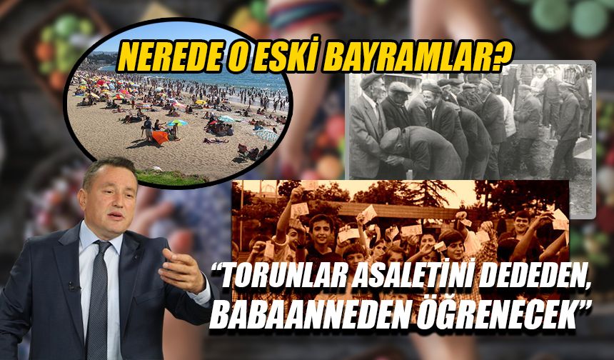 NEREDE O ESKİ BAYRAMLAR?