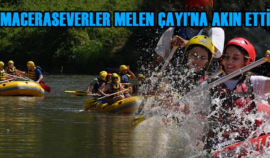 MACERASEVERLER MELEN ÇAYI’NA AKIN ETTİ