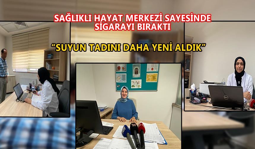 SAĞLIKLI HAYAT MERKEZİ SAYESİNDE SİGARAYI BIRAKTI