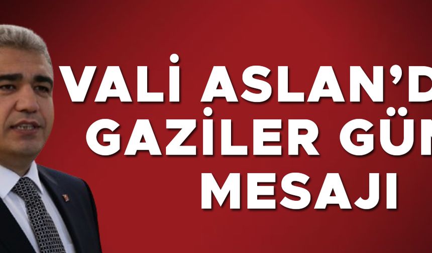 “GAZİLERİMİZ BAĞIMSIZLIĞIMIZIN TEMİNATIDIR”