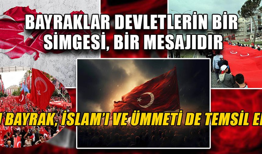 “BAYRAK DOĞRU ANLATILSA EN GÜÇLÜ OLURUZ”