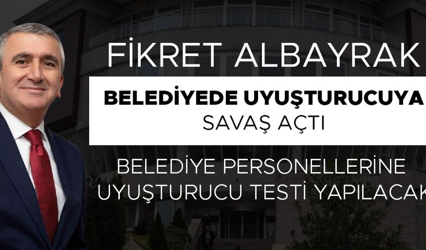 UYUŞTURUCU MADDE KULLANDIĞI TESPİT EDİLENLER İŞTEN ÇIKARTILACAK