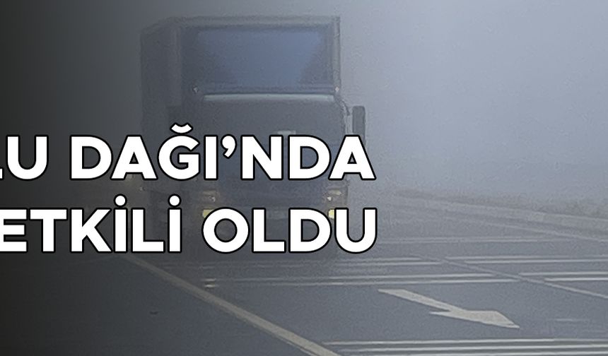 GÖRÜŞ MESAFESİ DÜŞTÜ, SÜRÜCÜLER DİKKATLİ İLERLEDİ