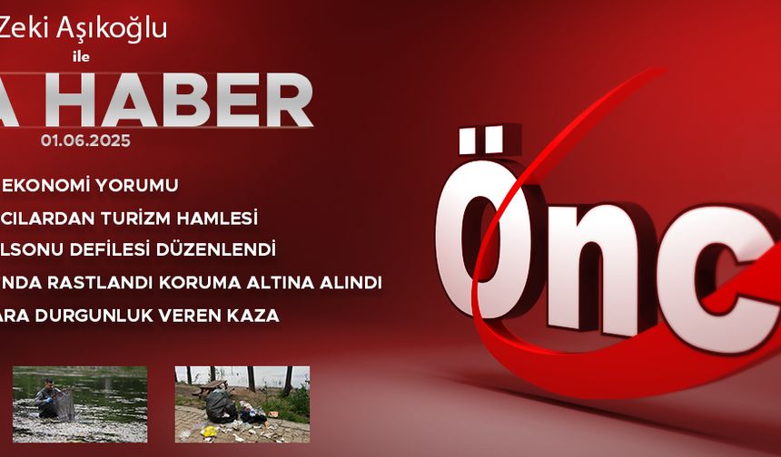 1 HAZİRAN 2025 ÖNCÜ ANA HABER