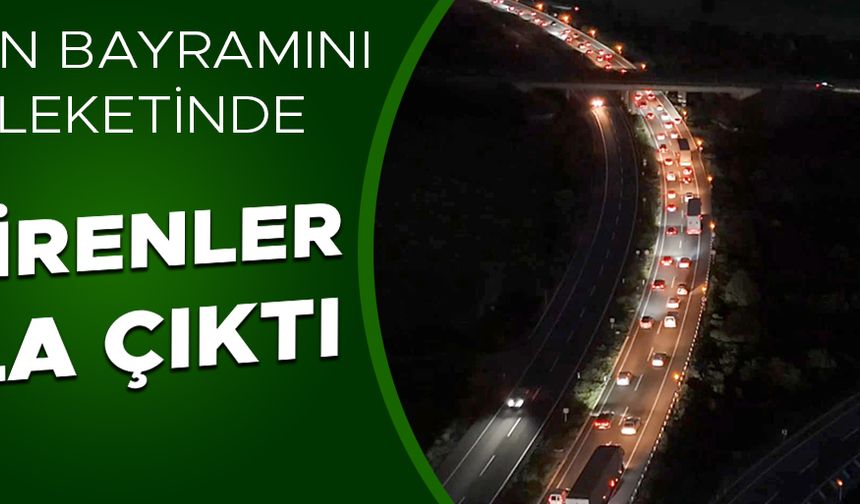 YOLLARDA DÖNÜŞ YOĞUNLUĞU YAŞANIYOR