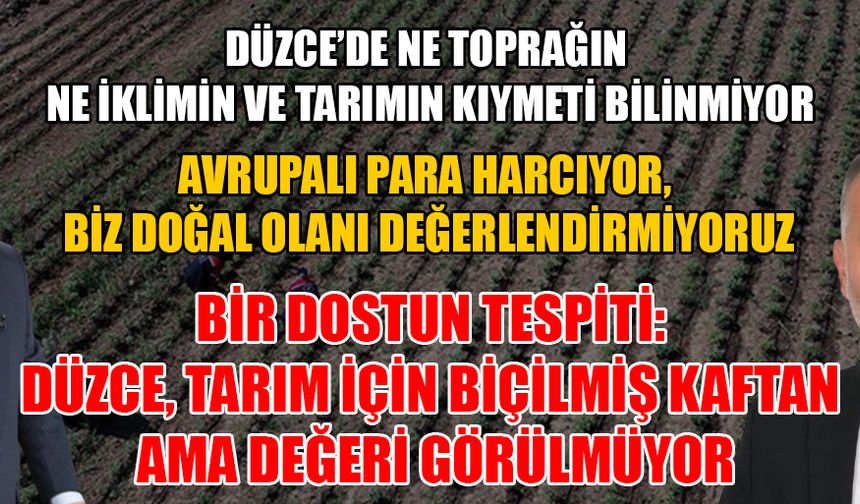 ÜNSAL: DÜZCE’Yİ TARIMDA ‘TÜRKİYE’DE LİDER’ KONUMA GETİREBİLİRİZ