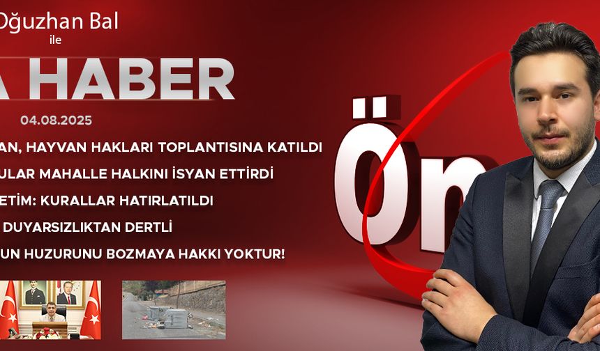 4 AĞUSTOS 2025 ÖNCÜ ANA HABER