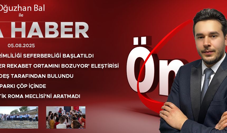 5 AĞUSTOS 2025 ÖNCÜ ANA HABER