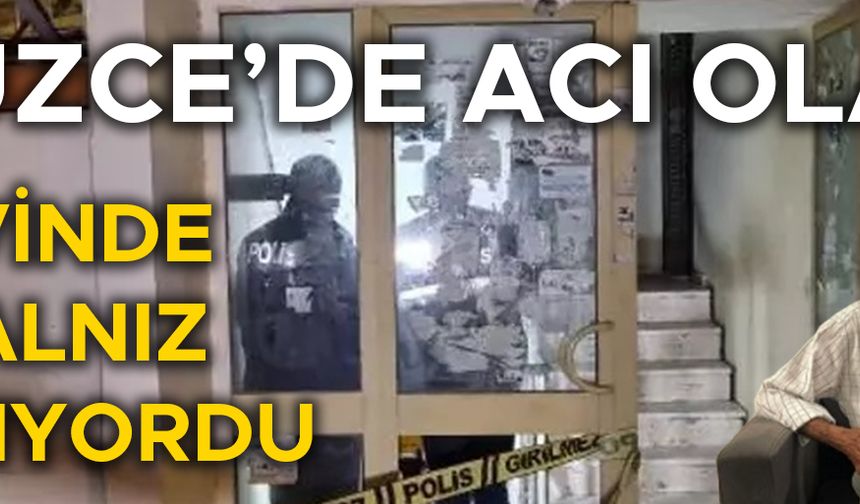 KENDİSİNDEN HABER ALINAMAYAN YAŞLI ADAM EVİNDE ÖLÜ BULUNDU
