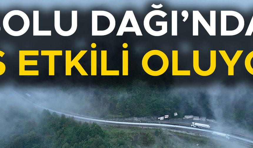 GÖRÜŞ MESAFESİ DÜŞTÜ, SÜRÜCÜLER UYARILIYOR