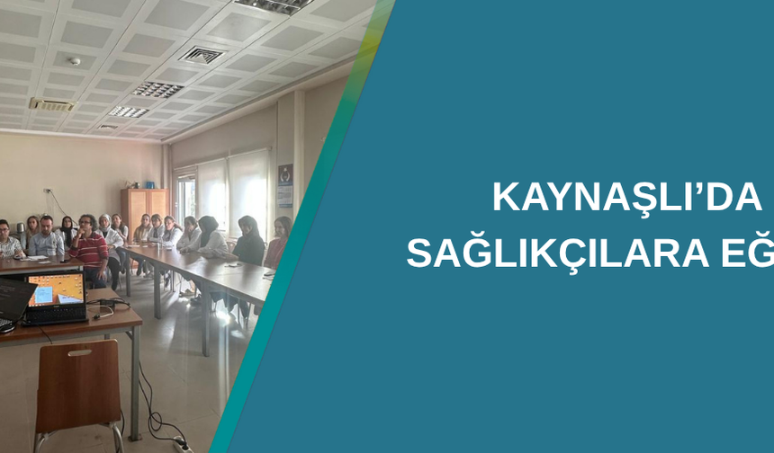 KAYNAŞLI’DA SAĞLIKÇILARA EĞİTİM