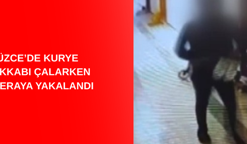 DÜZCE’DE KURYE AYAKKABI ÇALARKEN KAMERAYA YAKALANDI