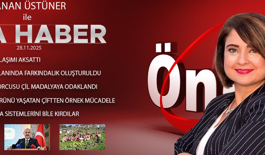 28 KASIM ÖNCÜ ANA HABER