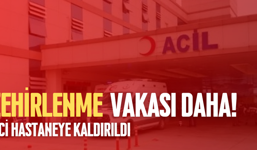 BİR ZEHİRLENME VAKASI DA DÜZCE'DEN