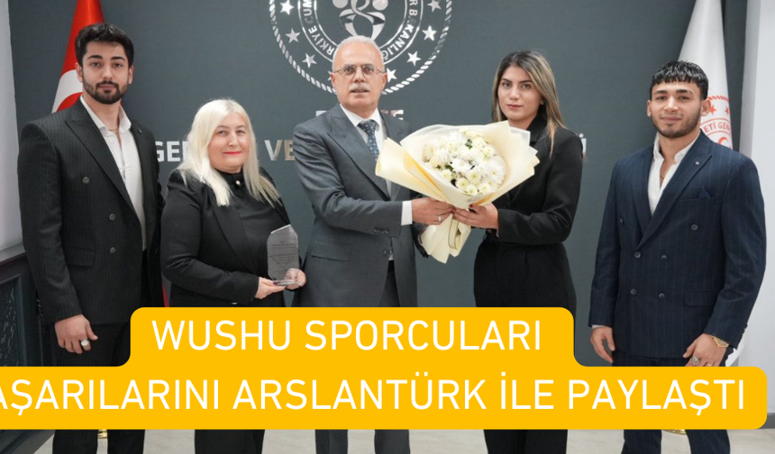 WUSHU SPORCULARI BAŞARILARINI ARSLANTÜRK İLE PAYLAŞTI