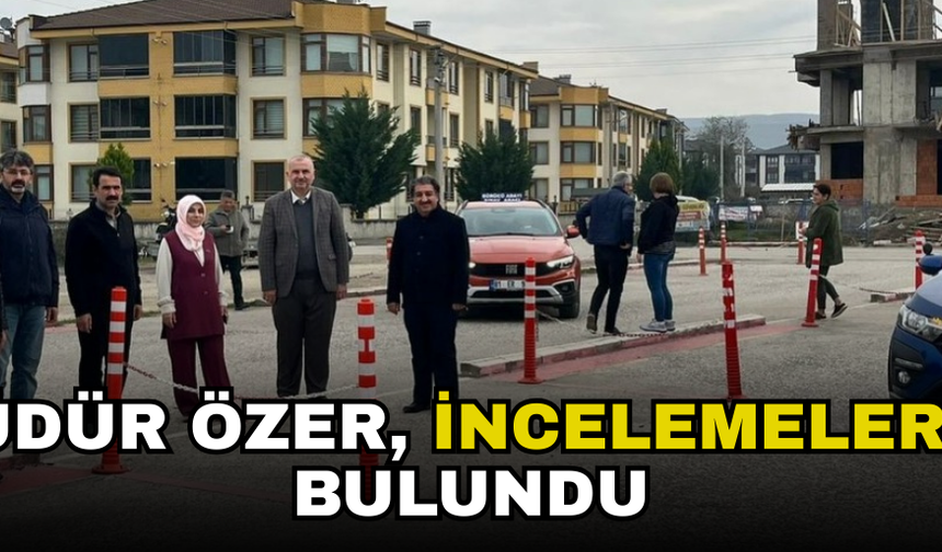 EHLİYET SINAVI ALANINI KONTROL ETTİ