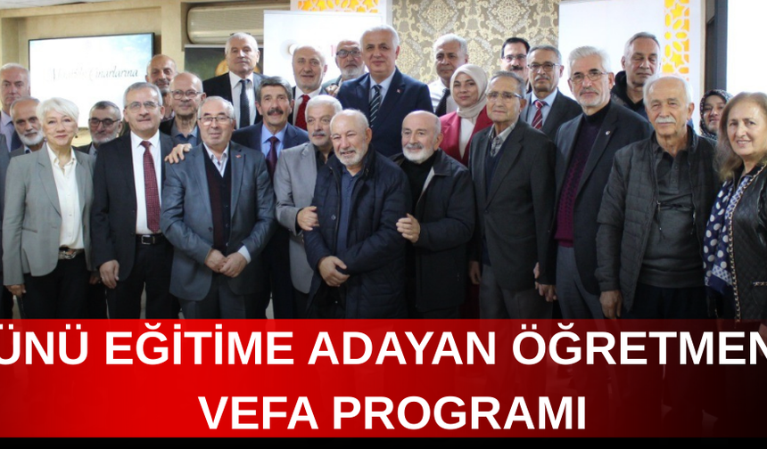 ÖMRÜNÜ EĞİTİME ADAYAN ÖĞRETMENLERE VEFA PROGRAMI