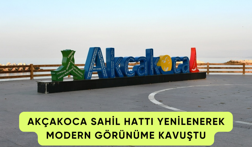 AKÇAKOCA SAHİL HATTI YENİLENEREK MODERN GÖRÜNÜME KAVUŞTU