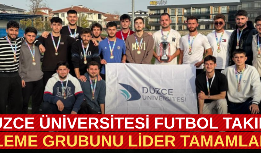DÜZCE ÜNİVERSİTESİ FUTBOL TAKIMI ELEME GRUBUNU LİDER TAMAMLADI