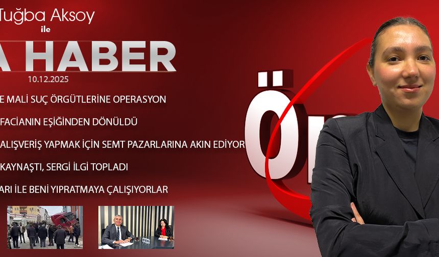 10 ARALIK 2025 ÖNCÜ ANA HABER