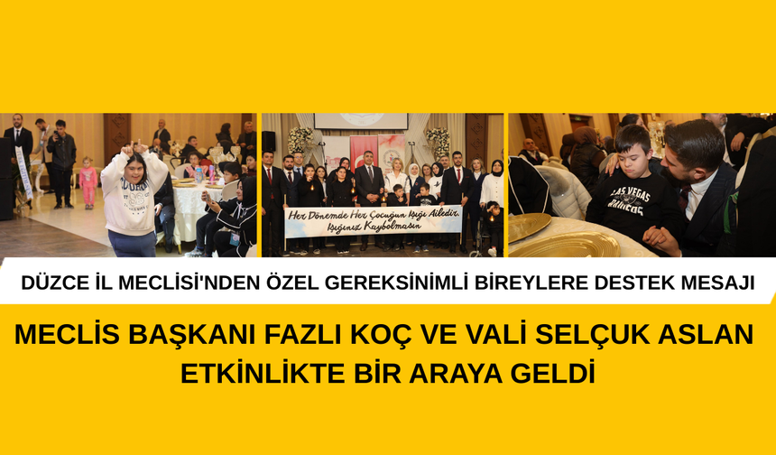 DÜZCE İL MECLİSİ'NDEN ÖZEL GEREKSİNİMLİ BİREYLERE DESTEK MESAJI