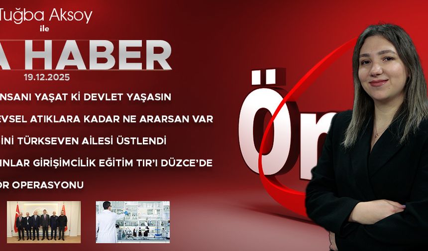 19 ARALIK 2025 ÖNCÜ ANA HABER