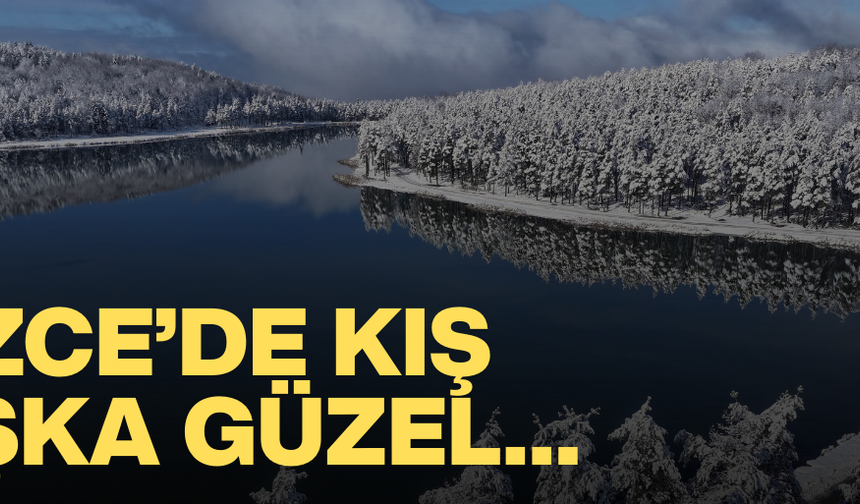 DÜZCE’DE KIŞ BAŞKA GÜZEL…