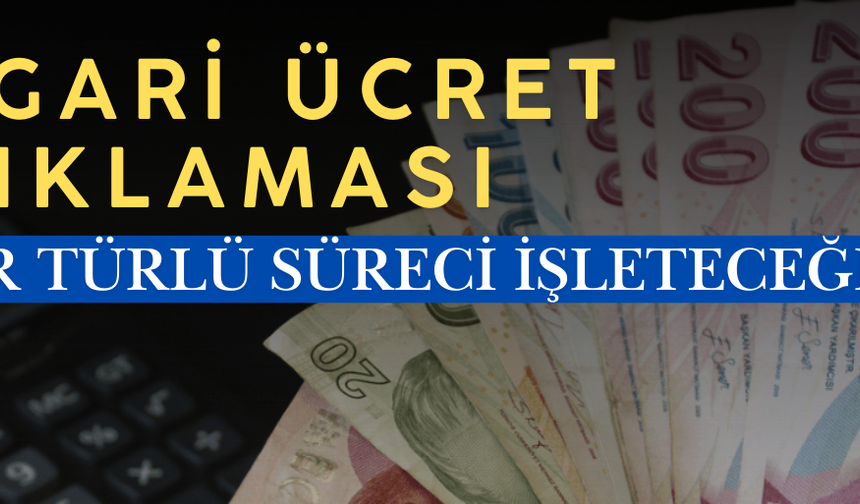 ASGARİ ÜCRET AÇIKLAMASI